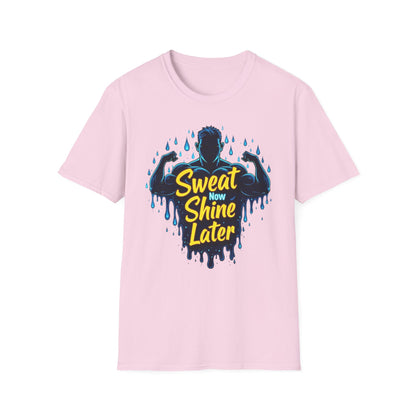 Sweat Now, Shine Later T-Shirt – Motivational Gym & Fitness Tee