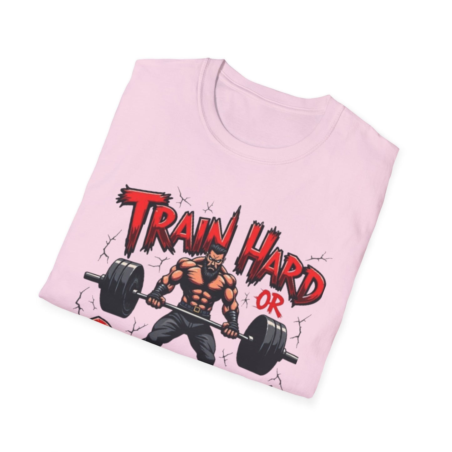 Train Hard or Go Home T-Shirt – Hardcore Gym & Lifting Tee