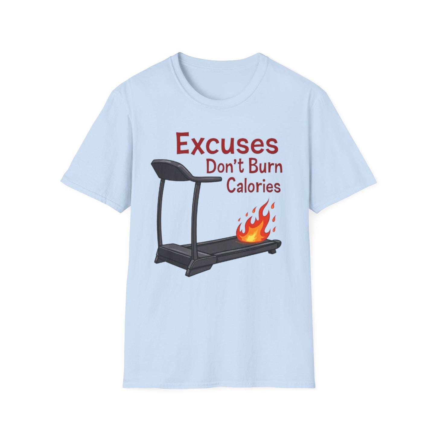 Excuses Don’t Burn Calories T-Shirt – Motivational Gym Workout Tee