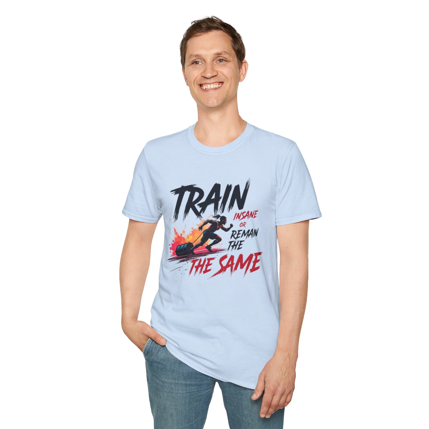 Train Insane or Remain the Same T-Shirt – Hardcore Gym & Fitness Tee