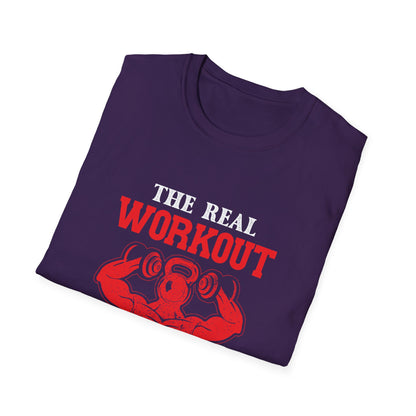 The Real Workout Starts When You Want To Stop T-Shirt