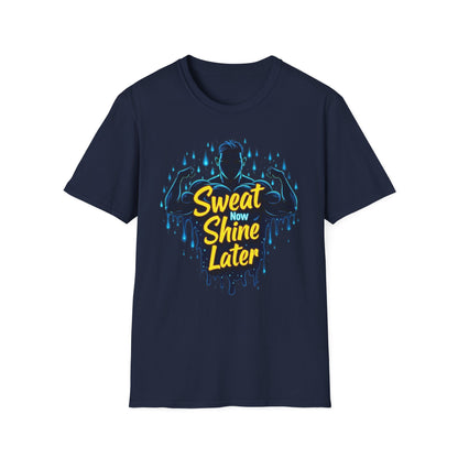 Sweat Now, Shine Later T-Shirt – Motivational Gym & Fitness Tee