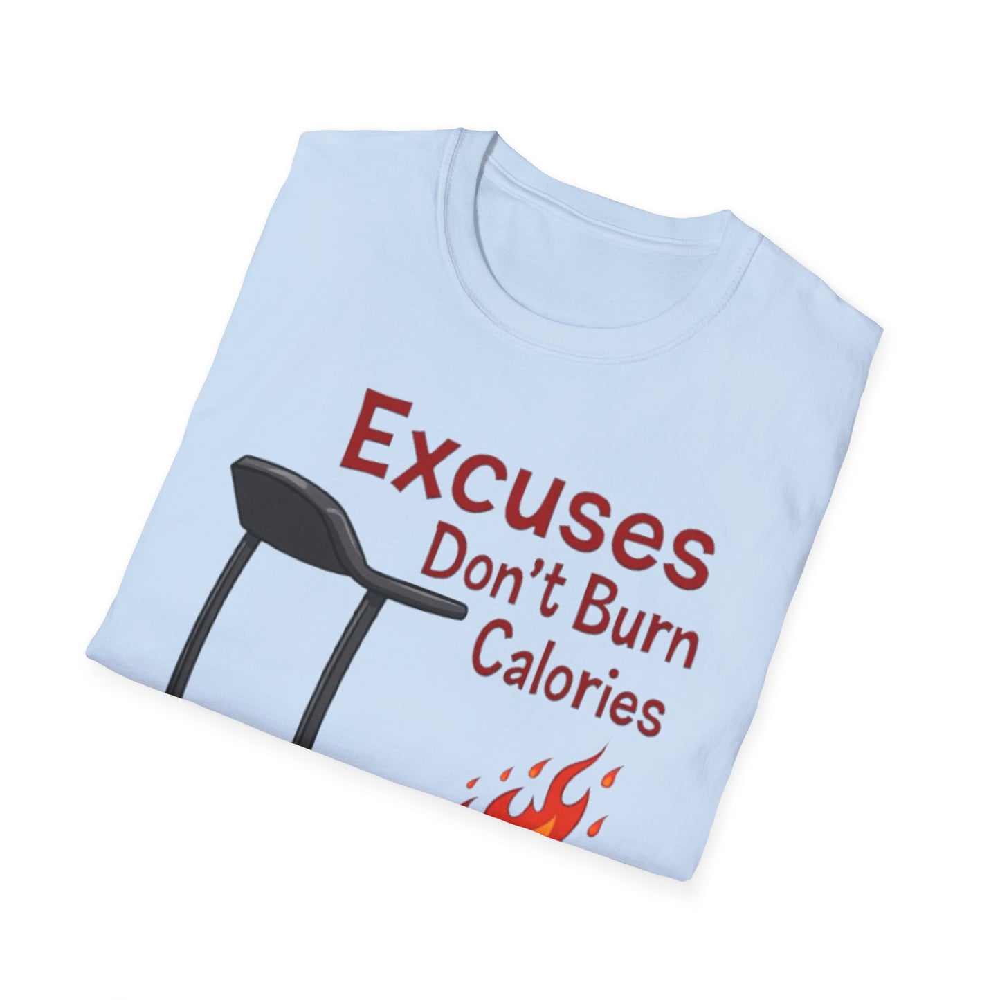 Excuses Don’t Burn Calories T-Shirt – Motivational Gym Workout Tee