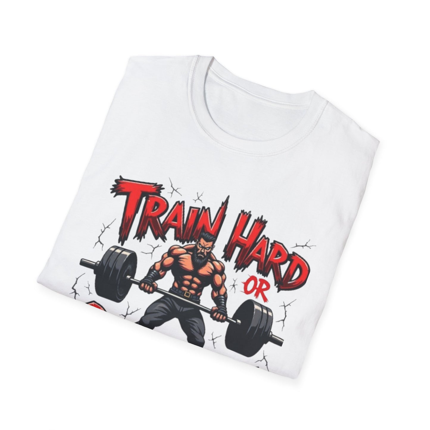 Train Hard or Go Home T-Shirt – Hardcore Gym & Lifting Tee