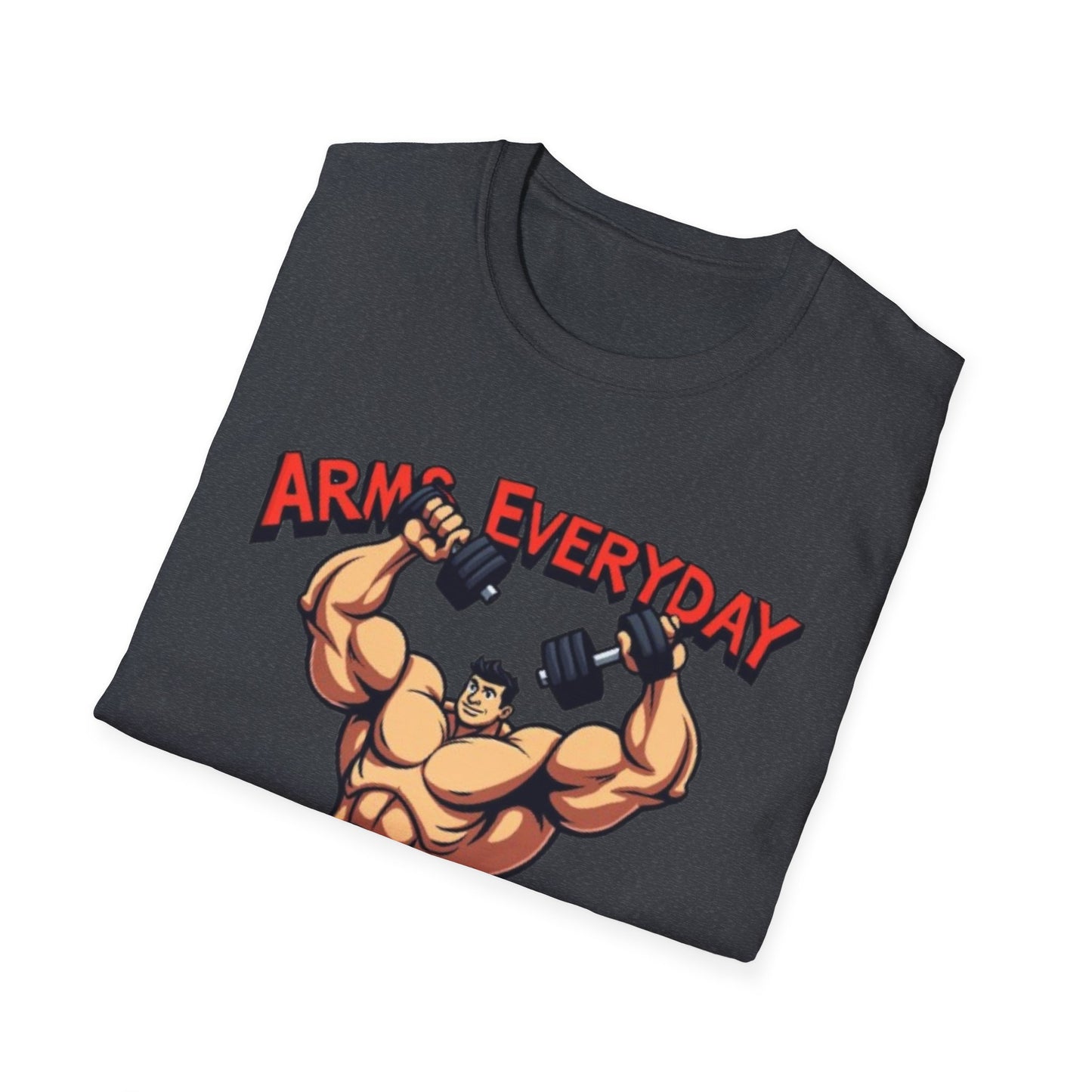 Arms Everyday T-Shirt – Funny Gym & Bodybuilding Tee