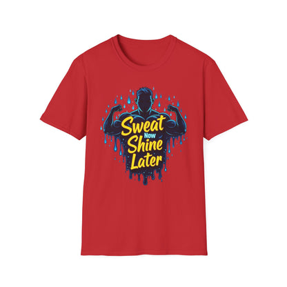 Sweat Now, Shine Later T-Shirt – Motivational Gym & Fitness Tee