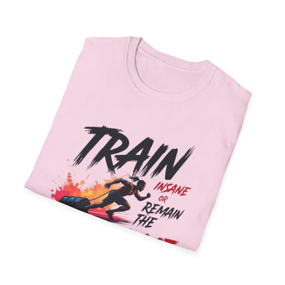 Train Insane or Remain the Same T-Shirt – Hardcore Gym & Fitness Tee